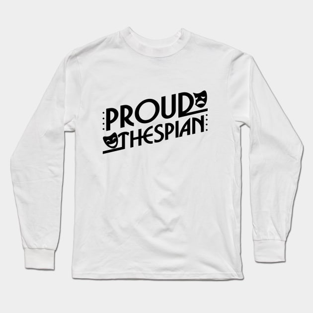 Proud Thespian Long Sleeve T-Shirt by KsuAnn